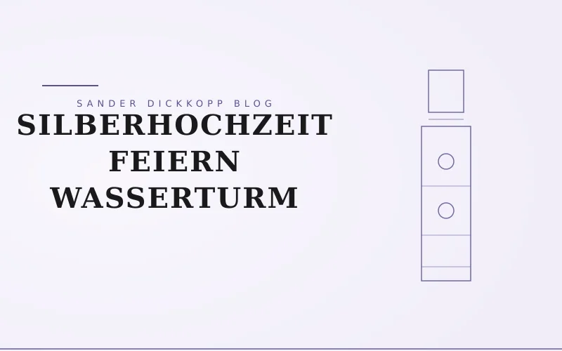 Silberhochzeit feiern im Wasserturm Hamburg-Lohbruegge: Ideen, Tipps und was wirklich zaehlt — Sander Dickkopp Wasserturm Hamburg-Lohbrügge